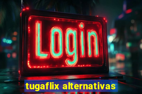 tugaflix alternativas